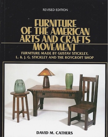 Furniture of the American Arts and Crafts Movement: Furniture Made by Gustav Stickley, L. & J.G. Stickley, and the Roycroft Shop